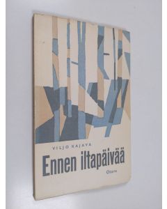 Kirjailijan Viljo Kajava käytetty kirja Ennen iltapäivää