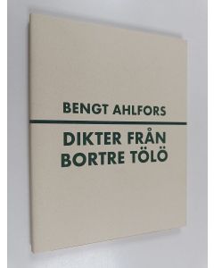 Kirjailijan Bengt Ahlfors käytetty kirja Dikter från Bortre Tölö