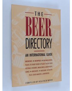Kirjailijan Heather Wood käytetty kirja The Beer Directory - An International Guide
