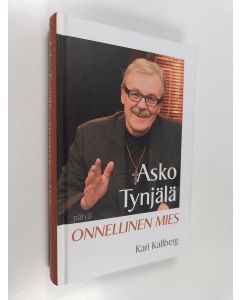 Kirjailijan Kari Kallberg käytetty kirja Asko Tynjälä - Onnellinen mies