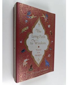 Kirjailijan Jan-Philipp Sendker & Lorie Karnath ym. käytetty kirja The Long Path to Wisdom : Tales from Burma