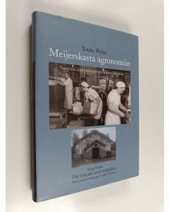 Kirjailijan Touko Perko käytetty kirja Meijerskasta agronomiin : Suomen maitotalousopetuksen historia = Mejeriundervisning på svenska i Finland