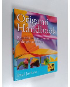 Kirjailijan Paul Jackson käytetty kirja Origami Handbook : beautiful origami projects to delight and inspire