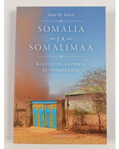 Kirjailijan Ioan M. Lewis käytetty kirja Somalia ja Somalimaa : kulttuuri, historia ja yhteiskunta