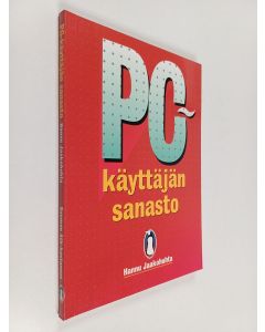 Kirjailijan Hannu Jaakohuhta käytetty kirja PC-käyttäjän sanasto : englanti-suomi-englanti