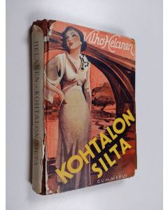 Kirjailijan Vilho Helanen käytetty kirja Kohtalon silta : salapoliiisiromaani