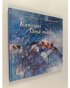 Kirjailijan Anna-Mari Kaskinen käytetty kirja Kanssasi tämä matka : runoja välittämisestä