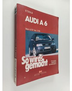 Kirjailijan H.R. Etzold käytetty kirja So wird's gemacht : Audi A6 Avant / quattro