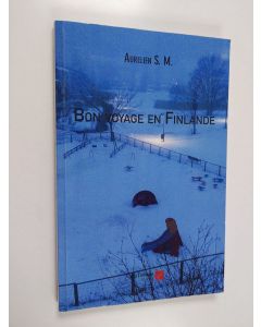 Kirjailijan Aurélien S. M. käytetty kirja Bon voyage en Finlande