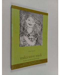 Kirjailijan Heini Saraste käytetty kirja Mikä terve mieli : kolme tarinaa eheytymisestä