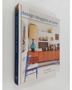 Kirjailijan Ellie Tennant käytetty kirja Design bloggers at home : Fresh interiors inspiration from leading online trend-setters