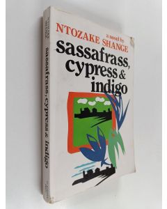 Kirjailijan Ntozake Shange käytetty kirja Sassafrass, Cypress & Indigo : A Novel