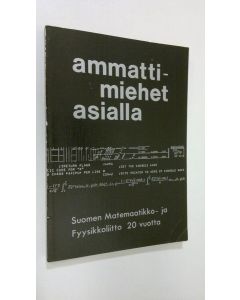 käytetty kirja Ammattimiehet asialla : Suomen matemaatikko- ja fyysikkoliitto 20 vuotta