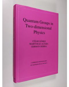 Kirjailijan Cisar Gómez & Martm Ruiz-Altaba ym. käytetty kirja Quantum Groups in Two-Dimensional Physics