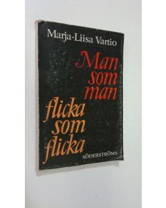 Kirjailijan Marja-Liisa Vartio käytetty kirja Man som man, flicka som flicka