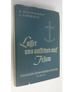 Kirjailijan Edvard Steinwand käytetty kirja Lallet uns aufsehen auf Jesum! - Arbeitshilfen für den biblischen Unterricht Plan B