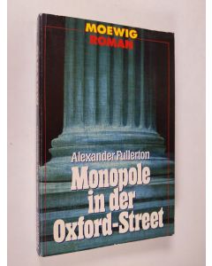 Kirjailijan Alexander Fullerton käytetty kirja Monopole in der Oxford-Street