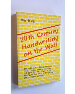Kirjailijan Wim Malgo käytetty kirja 20th Century Handwriting on the Wall : The fulfillment of Biblical prophecies of this century predicts the coming 3rd World War, the collapse of the free world, the battle of Armageddon and the return of Christ