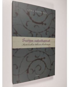 Kirjailijan Liisa Seppänen käytetty kirja Surun satuttamat : kertomuksia läheisen kuolemasta (ERINOMAINEN)