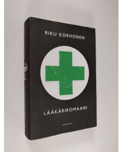 Kirjailijan Riku Korhonen käytetty kirja Lääkäriromaani