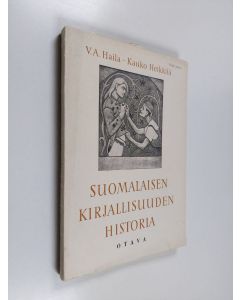 Kirjailijan Kauko Heikkilä & V. A. Haila käytetty kirja Suomalaisen kirjallisuuden historia