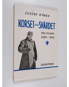 Kirjailijan Eugène Nyman käytetty kirja Korset och svärdet : för Finland 1939-1940