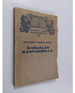 Kirjailijan Ruupert Kainulainen käytetty kirja Karjalan kannaksella : 3-näytöksinen laulunsekainen kansannäytelmä
