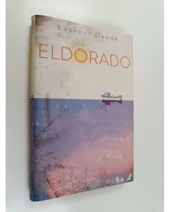 Kirjailijan Laurent Gaude käytetty kirja Eldorado