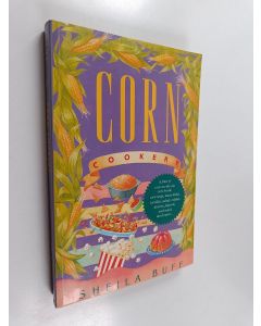 Kirjailijan Sheila Buff käytetty kirja Corn Cookery - With Over 150 Recipes