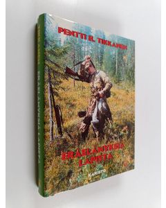 Kirjailijan Pentti H. Tikkanen käytetty kirja Eräelämyksiä Lapista (ERINOMAINEN)