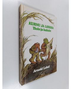 Kirjailijan Arnold Lobel käytetty kirja Kurnu ja Loikka : yksin ja kaksin