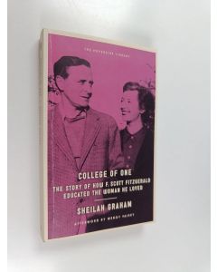 Kirjailijan Sheilah Graham käytetty kirja College of One : The Story of How F. Scott Fitzgerald Educated the Woman He Loved