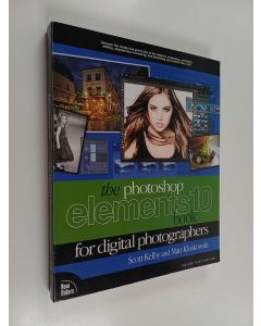 Kirjailijan Matt Kloskowski & Scott Kelby käytetty kirja The Photoshop Elements 10 Book for Digital Photographers