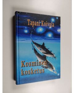 Kirjailijan Tapani Koivula käytetty kirja Kosminen kosketus