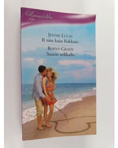 Kirjailijan Robyn Grady & Jennie Lucas käytetty kirja R niin kuin Rakkaus ; Suurin seikkailu (yhteisnide)