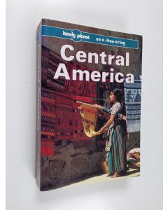 Kirjailijan Tom Brosnahan & Nancy J. Keller käytetty kirja Central America - A Lonely Planet Shoestring Guide
