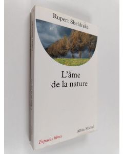 Kirjailijan Rupert Sheldrake käytetty kirja L'âme de la nature
