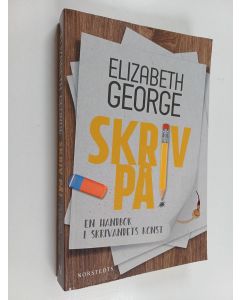 Kirjailijan Elizabeth George käytetty kirja Skriv på! : en handbok i skrivandets konst