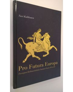 Kirjailijan Suvi Kukkonen käytetty kirja Pro Futura Europa : Euroopan kulttuurisäätiön Suomen osasto 40 vuotta