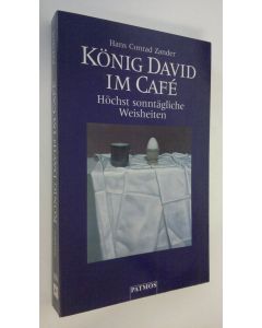Kirjailijan Hans Conrad Zander käytetty kirja König David im Cafe : Höchst sonntägliche Weisheiten (UUDENVEROINEN)