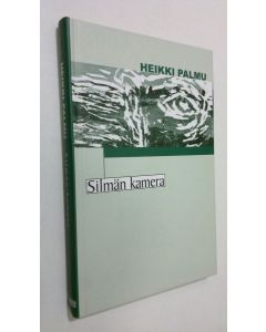 Kirjailijan Heikki Palmu käytetty kirja Silmän kamera