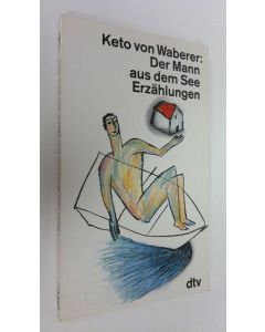 Kirjailijan Keto v. Waberer käytetty kirja Der Mann aus dem See Erzählungen (UUDENVEROINEN)