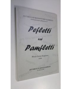 Kirjailijan Marja-Leena ym. Koppinen käytetty kirja Pefletti vai pamfletti : kirjoittajaseminaarin mielipiteitä ja arviointeja