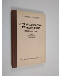 Kirjailijan Nestor Ojala käytetty kirja Mittausopin opetus kansakoulussa : ohjeita opettajille