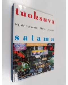 Kirjailijan Heikki Korhonen käytetty kirja Tuoksuva satama : Hongkongin päiviä