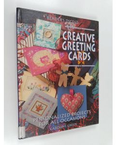 Kirjailijan Caroline Green käytetty kirja Creative greeting cards : personalized projects for all occasions