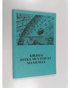 käytetty teos Kirjoja jotka muuttivat maailmaa - tieteen merkkiteoksia viideltä vuosisadalta : näyttely 9.11.-23.12.1976