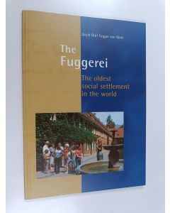 Kirjailijan Ulrich Graf Fugger Von Glött käytetty teos The Fuggerei - The Oldest Social Settlement in the World