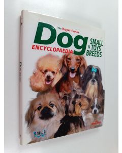 Kirjailijan Canin Royal käytetty kirja Dogs Encyclopaedia : Small & Toys Breeds