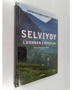 Kirjailijan Stefan Källman & Harry Sepp käytetty kirja Selviydy luonnon ehdoilla : retkeilijän turvallisuusopas